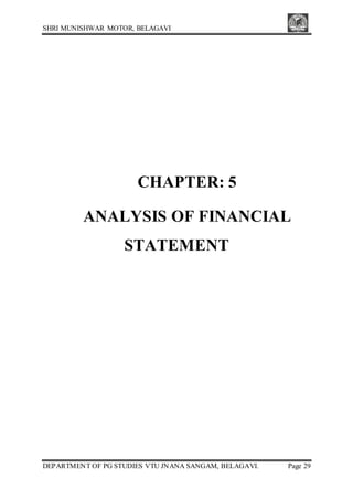 SHRI MUNISHWAR MOTOR, BELAGAVI
DEPARTMENT OF PG STUDIES VTU JNANA SANGAM, BELAGAVI. Page 29
CHAPTER: 5
ANALYSIS OF FINANCIAL
STATEMENT
 