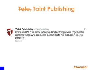 Tate, Taint Publishing




                     #socialhr
 