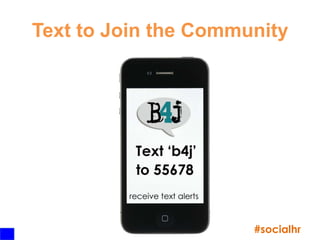 Text to Join the Community




                      #socialhr
 