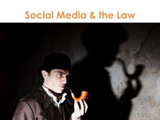 Social Media & the Law




40
                         #socialhr
 