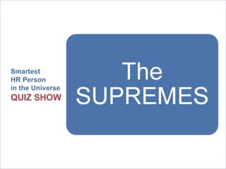 Smartest HR Person  in the Universe   QUIZ SHOW 