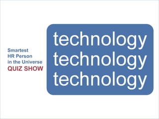 Smartest HR Person  in the Universe   QUIZ SHOW 