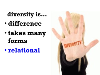 diversity is… difference takes many forms relational 