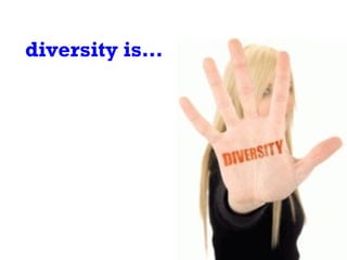 diversity is… 