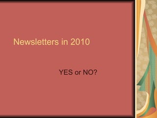 Newsletters in 2010 YES or NO? 