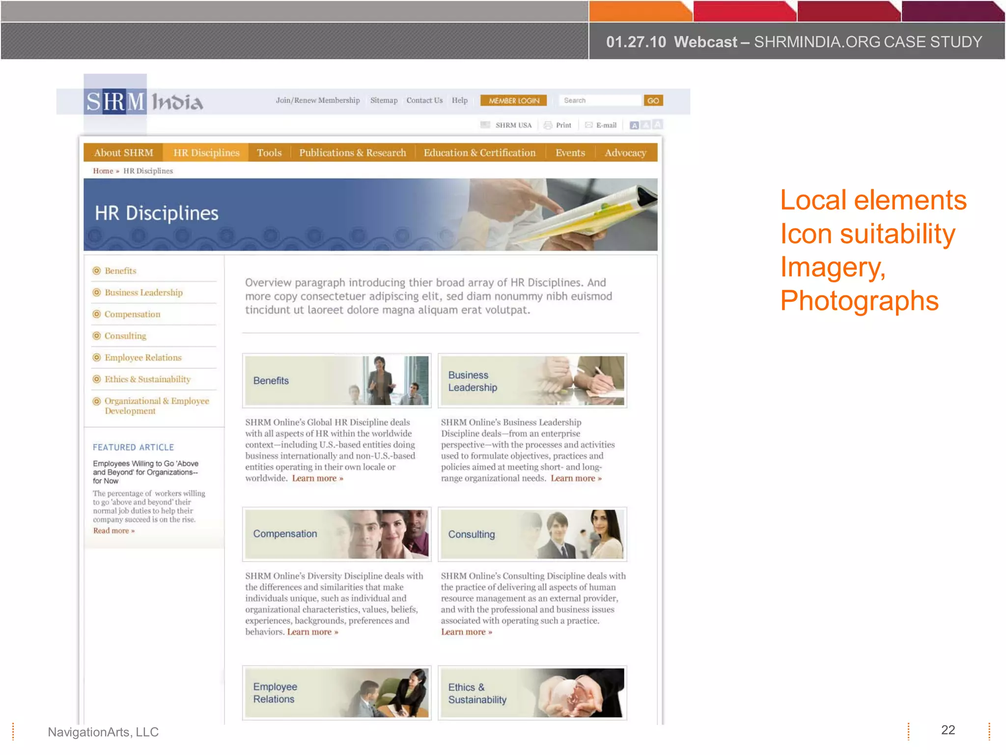 01.27.10 Webcast – SHRMINDIA.ORG CASE STUDY




                                         Local elements
                                         Icon suitability
                                         Imagery,
                                         Photographs




NavigationArts, LLC                                         22
 