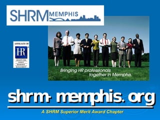 shrm-memphis.org A SHRM Superior Merit Award Chapter 