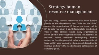 Strategy human
resource management
 