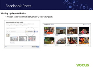 Facebook Posts
Sharing Updates with Lists
    • You can select which lists can (or can’t) view your posts.
 