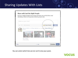Sharing Updates With Lists




     You can select which lists can (or can’t) view your posts.
 