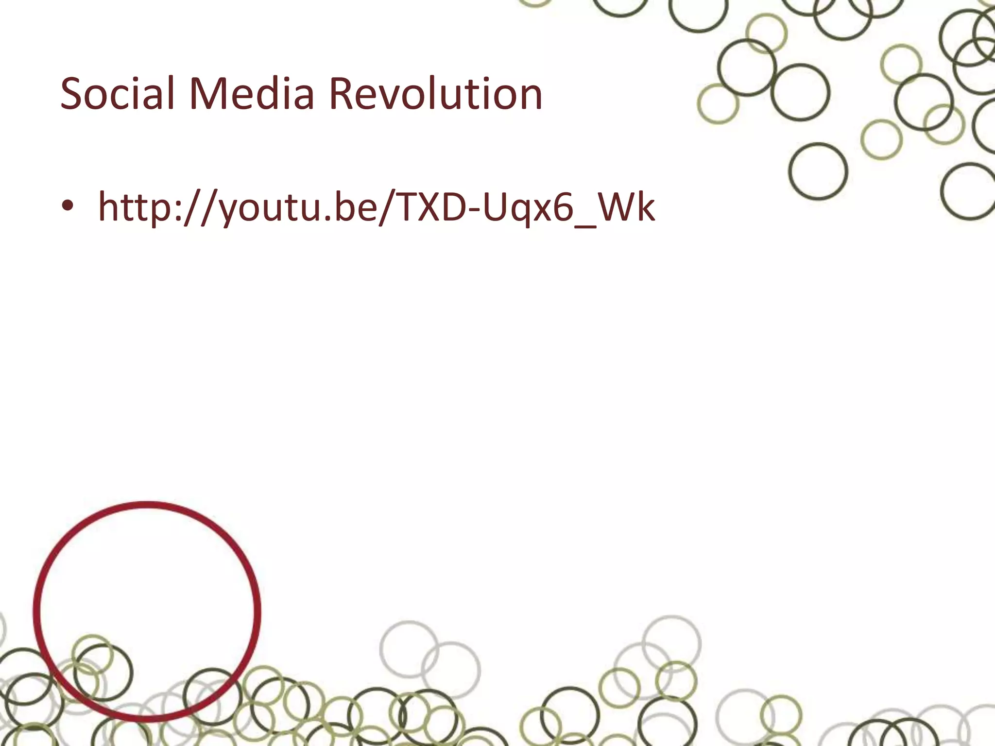 Social Media Revolution

• http://youtu.be/TXD-Uqx6_Wk
 