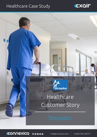Healthcare
Customer Story
Shropdoc
Healthcare Case Study
info@connexica.com +44(0)1785 246777
 