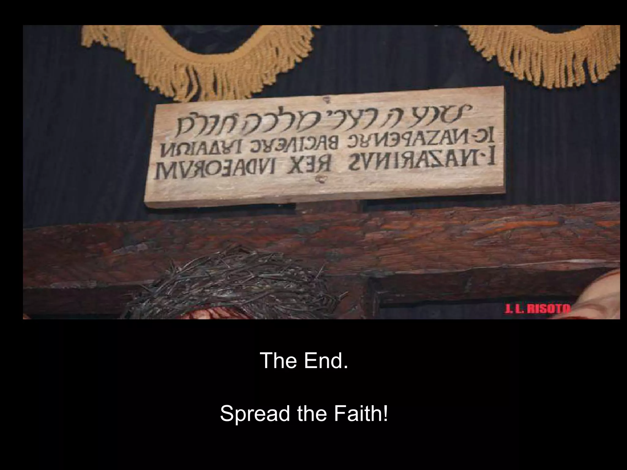 The End.
Spread the Faith!