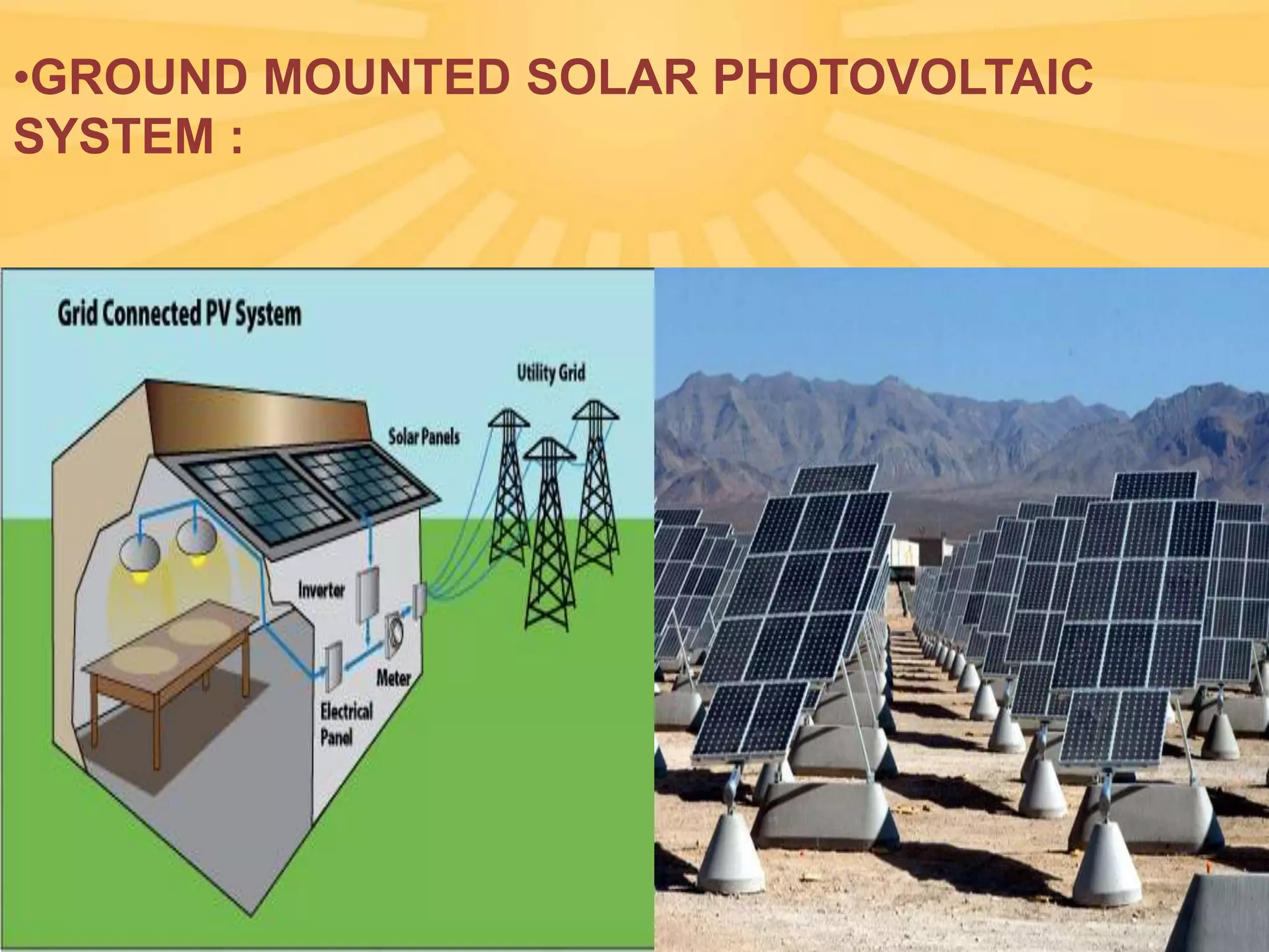 •GROUND MOUNTED SOLAR PHOTOVOLTAIC
SYSTEM :

 