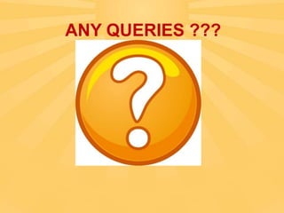ANY QUERIES ???

 