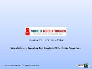 Coimbatore, Tamil Nadu, India


         Manufacturers, Exporters And Suppliers Of Electronic Transistors.




© Shruti Mechatronics. All Rights Reserved
 