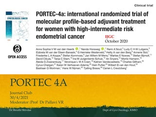 PORTEC 4A
Journal Club
30/4/2021
Moderator :Prof Dr Pallavi VR
Dr Shruthi Shivdas Dept of Gyn Oncology, KMIO
IJGC
October 2020
 