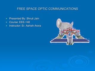FREE SPACE OPTIC COMMUNICATIONS ,[object Object],[object Object],[object Object]