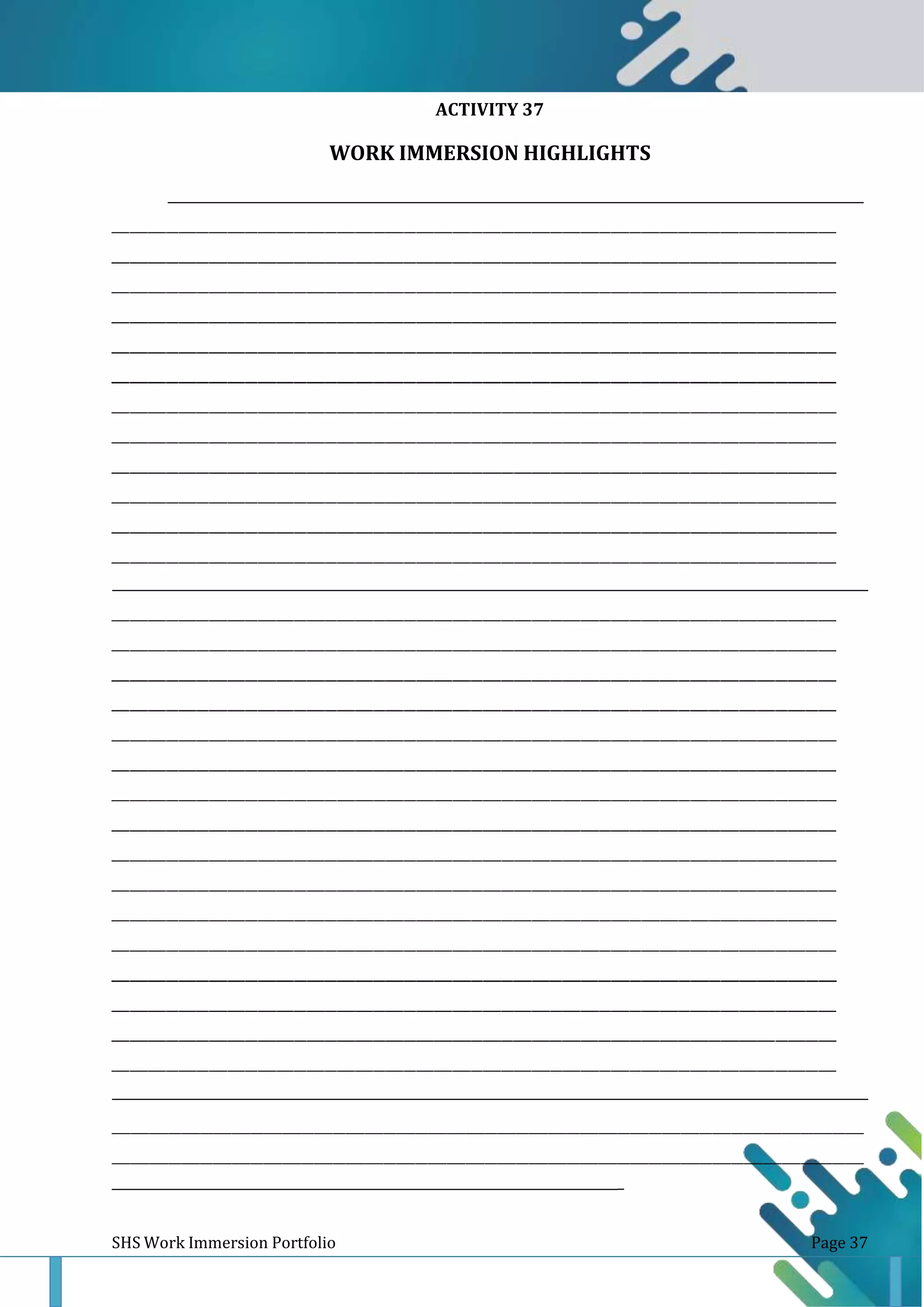 ACTIVITY 37
SHS Work Immersion Portfolio Page 37
WORK IMMERSION HIGHLIGHTS
_ _
_
_
_
 