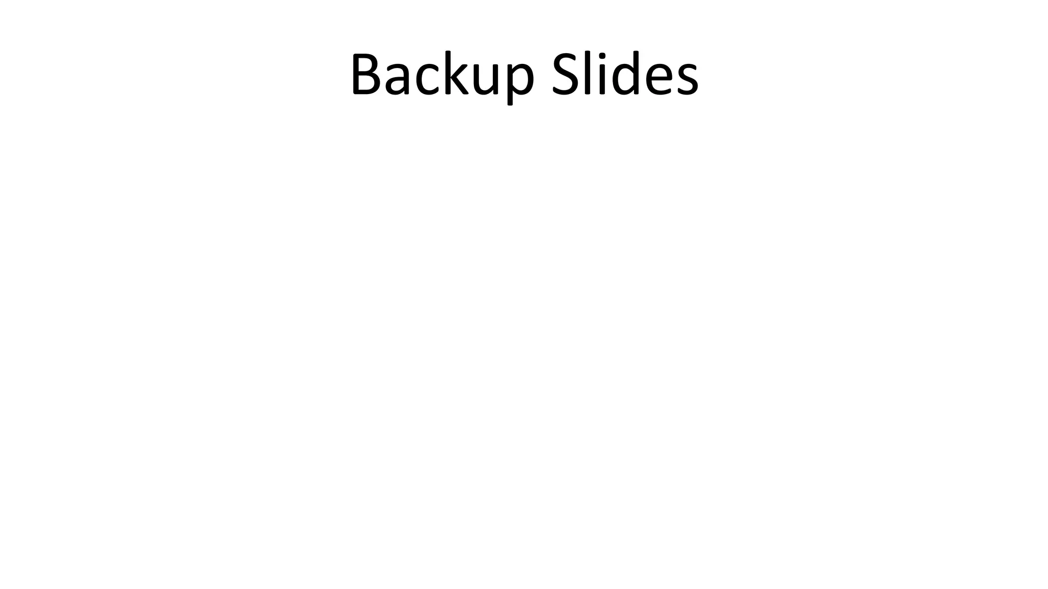 Backup Slides

 