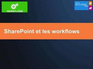 WORKFLOWS

SharePoint et les workflows

 