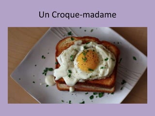 Un croque-monsieur
 