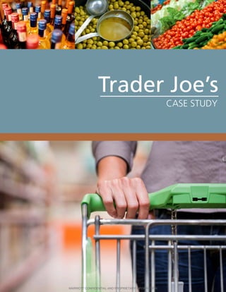 Trader Joe’s
CASE STUDY
MARRIOTT CONFIDENTIAL AND PROPRIETARY INFORMATION
 