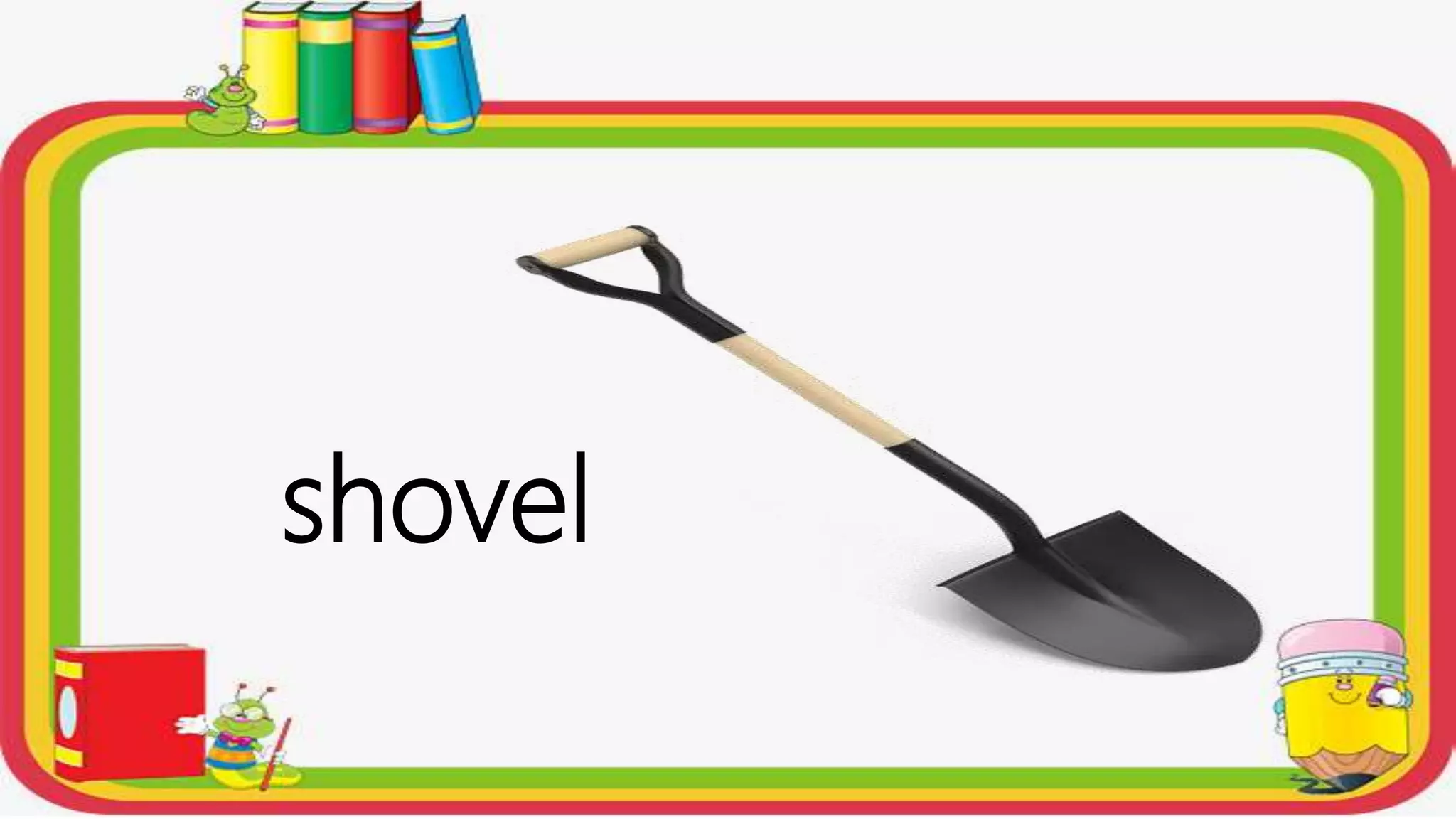 shovel