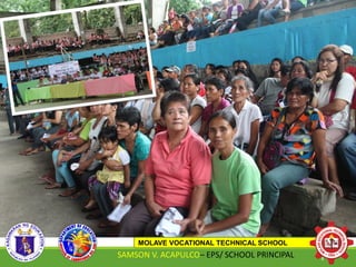 MOLAVE VOCATIONAL TECHNICAL SCHOOL
SAMSON V. ACAPULCO– EPS/ SCHOOL PRINCIPAL 4
 