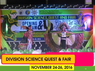 DIVISION SCIENCE QUEST & FAIR
NOVEMBER 24-26, 2016 64
 