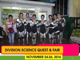 DIVISION SCIENCE QUEST & FAIR
NOVEMBER 24-26, 2016 66
 