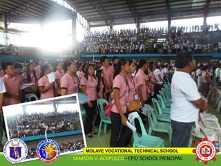 MOLAVE VOCATIONAL TECHNICAL SCHOOL
SAMSON V. ACAPULCO– EPS/ SCHOOL PRINCIPAL 8
 