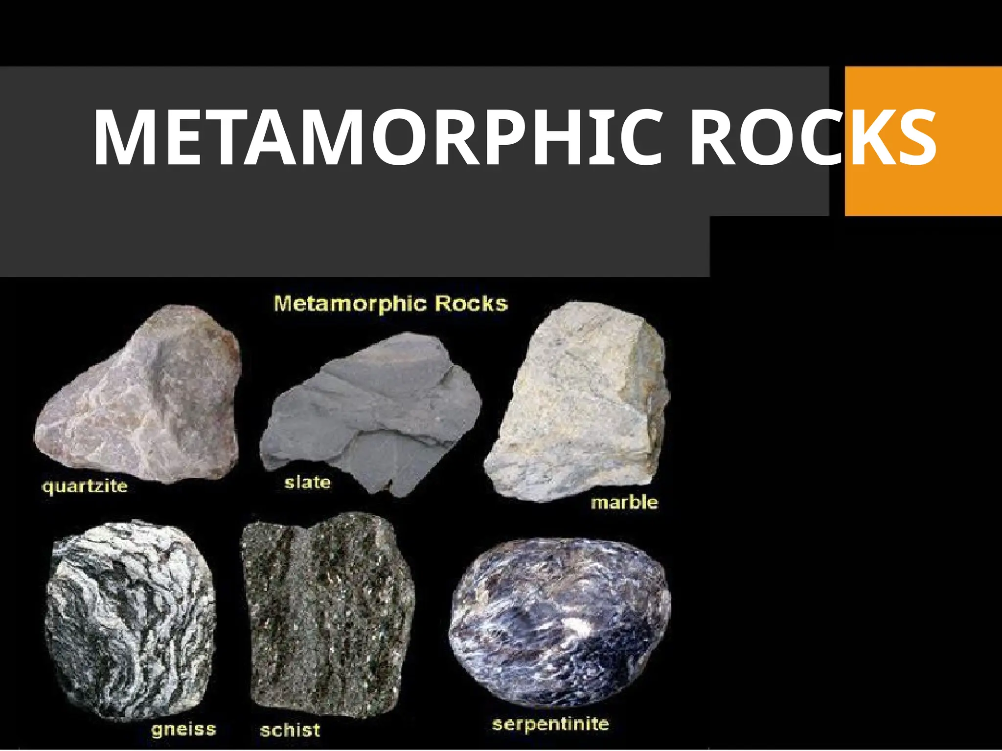 METAMORPHIC ROCKS
 