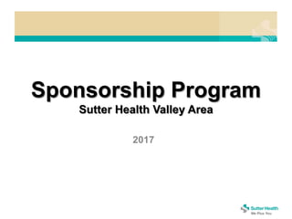Sponsorship Program
Sutter Health Valley Area
2017
 