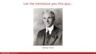 SHARING ECONOMY - INSPIRING ROUTE 
Let me introduce you this guy... 
5 
Henry Ford 
 
