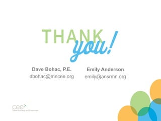 Dave Bohac, P.E.
dbohac@mncee.org
Emily Anderson
emily@ansrmn.org
 