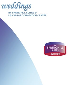 weddings
  BY SPRINGHILL SUITES ®
  LAS VEGAS CONVENTION CENTER
 