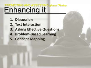 1. Socratic QuestioningAll thoughts are treated as if they are in need of further development no matter how reflective they may be.