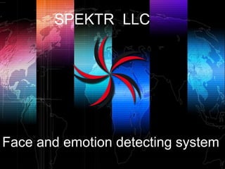 LOGOwww.themegallery.com
Face and emotion detecting system
SPEKTR LLC
 