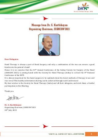 VIRTUAL SHTICON’2021 e SOUVENIR 8
Society for Hand Therapy, India
Message from Dr. G. Karthikeyan
Organizing Chairman, ISS...