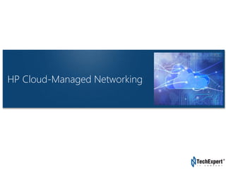 TechExpert Company 
HP Cloud-Managed Networking 
 