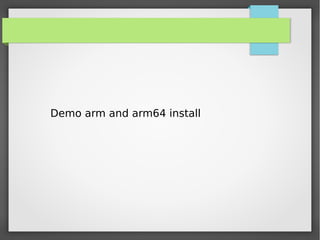 Demo arm and arm64 install

 