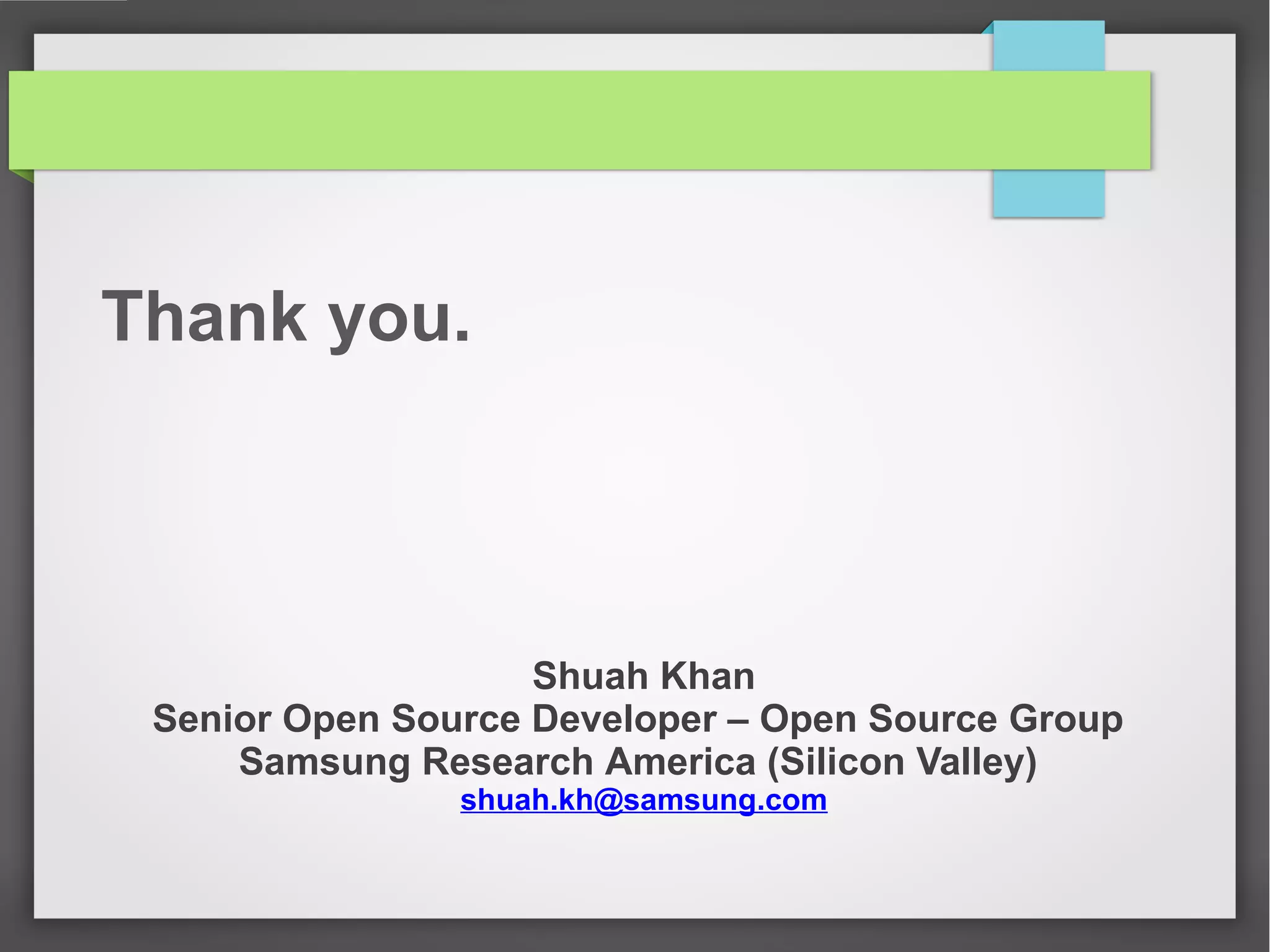 Thank you.

Shuah Khan
Senior Open Source Developer – Open Source Group
Samsung Research America (Silicon Valley)
shuah.kh@samsung.com

 