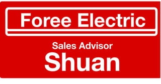 Foree	
  Electric
    Sales	
  Advisor

   Shuan
 