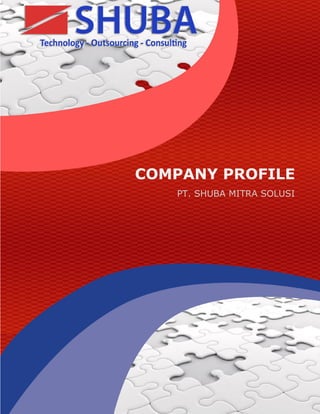 PT SHUBA MITRA SOLUSI - Company Profile v3.6
COMPANY PROFILE
PT. SHUBA MITRA SOLUSI
 