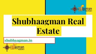 Shubhaagman Real
Estate
shubhaagman.in
 