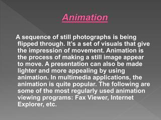 Multimedia is a way of presenting information that combines different ...