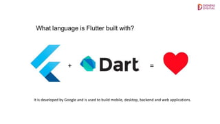 It is developed by Google and is used to build mobile, desktop, backend and web applications.
 