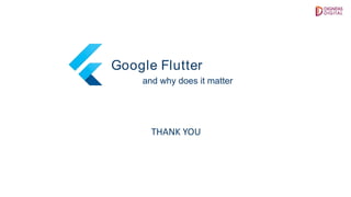 Google Flutter
and why does it matter
By
Ahmed Abu Eldahab
/FlutterEgypt /FlutterEgypt
THANK YOU
 