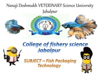 Nanaji Deshmukh VETERINARY Science University
Jabalpur
 